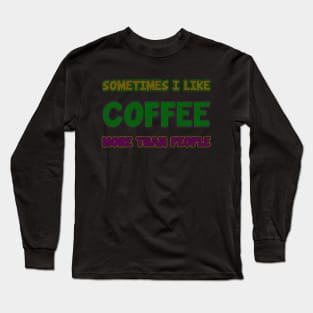 some times i like coffee more than people - vintage texture Long Sleeve T-Shirt